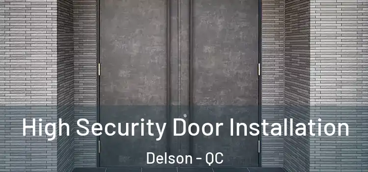 High Security Door Installation Delson - QC