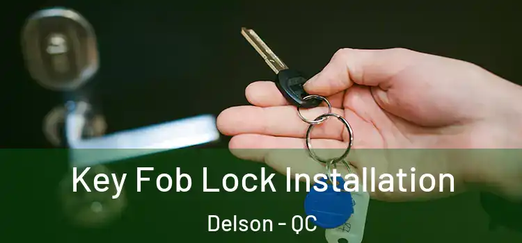 Key Fob Lock Installation Delson - QC